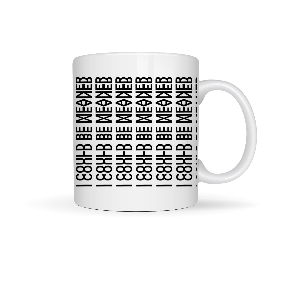 Hidden Message Mug "I COULD BE MEANER" - 12oz Mug